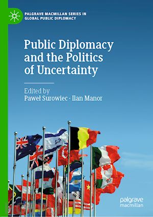 surowiec pawel (curatore); manor ilan (curatore) - public diplomacy and the politics of uncertainty