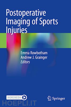 rowbotham emma (curatore); grainger andrew j. (curatore) - postoperative imaging of sports injuries