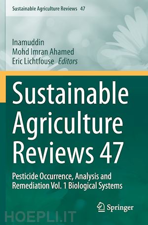 inamuddin (curatore); ahamed mohd imran (curatore); lichtfouse eric (curatore) - sustainable agriculture reviews 47