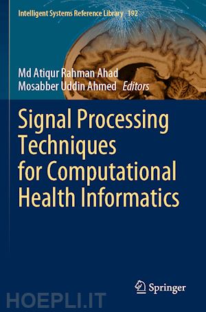 ahad md atiqur rahman (curatore); ahmed mosabber uddin (curatore) - signal processing techniques for computational health informatics