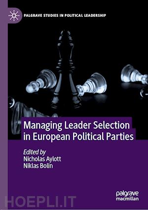 aylott nicholas (curatore); bolin niklas (curatore) - managing leader selection in european political parties