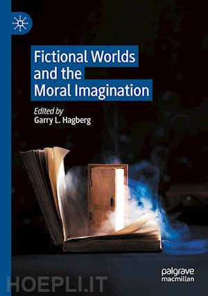 hagberg garry l. (curatore) - fictional worlds and the moral imagination
