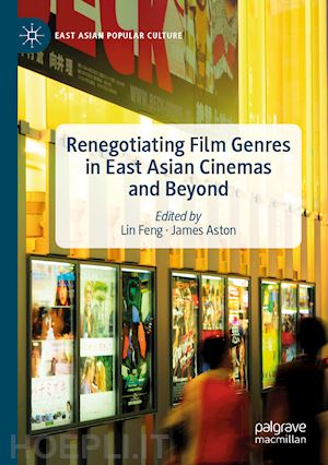 feng lin (curatore); aston james (curatore) - renegotiating film genres in east asian cinemas and beyond