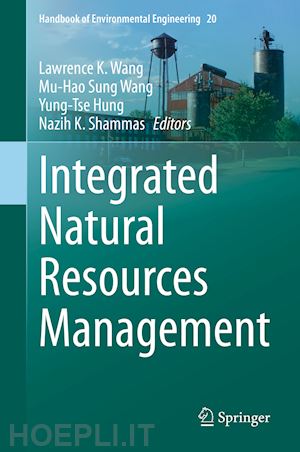 wang lawrence k. (curatore); wang mu-hao sung (curatore); hung yung-tse (curatore); shammas nazih k. (curatore) - integrated natural resources management