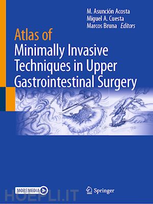 asunción acosta m. (curatore); cuesta miguel a. (curatore); bruna marcos (curatore) - atlas of minimally invasive techniques in upper gastrointestinal surgery