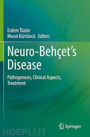 tüzün erdem (curatore); kürtüncü murat (curatore) - neuro-behçet’s disease