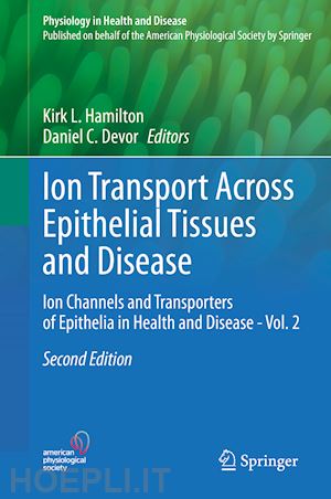 hamilton kirk l. (curatore); devor daniel c. (curatore) - ion transport across epithelial tissues and disease