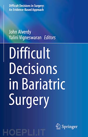 alverdy john (curatore); vigneswaran yalini (curatore) - difficult decisions in bariatric surgery