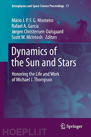 monteiro mário j. p. f. g. (curatore); garcía rafael a. (curatore); christensen-dalsgaard jørgen (curatore); mcintosh scott w. (curatore) - dynamics of the sun and stars
