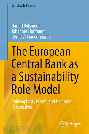 bolsinger harald (curatore); hoffmann johannes (curatore); villhauer bernd (curatore) - the european central bank as a sustainability role model