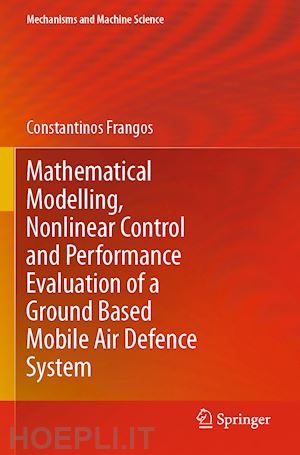 frangos constantinos - mathematical modelling, nonlinear control and performance evaluation of a ground based mobile air defence system