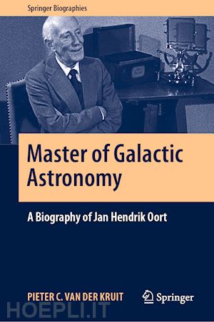 van der kruit pieter c. - master of galactic astronomy: a biography of jan hendrik oort