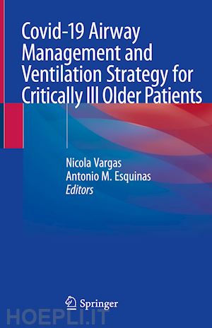 vargas nicola (curatore); esquinas antonio m. (curatore) - covid-19 airway management and ventilation strategy for critically ill older patients