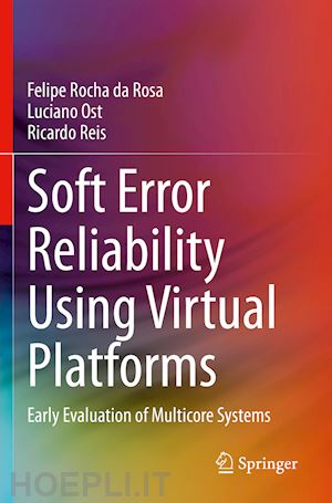 rocha da rosa felipe; ost luciano; reis ricardo - soft error reliability using virtual platforms