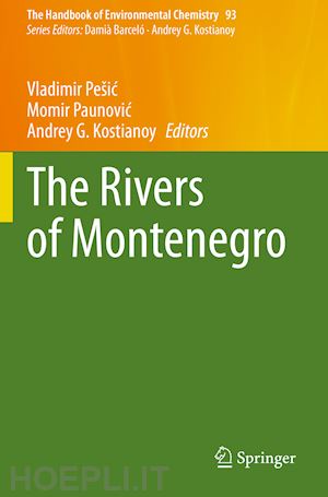 pešic vladimir (curatore); paunovic momir (curatore); kostianoy andrey g. (curatore) - the rivers of montenegro
