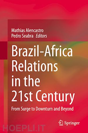 alencastro mathias (curatore); seabra pedro (curatore) - brazil-africa relations in the 21st century