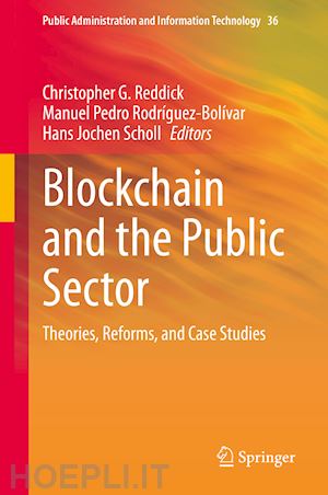 reddick christopher g. (curatore); rodríguez-bolívar manuel pedro (curatore); scholl hans jochen (curatore) - blockchain and the public sector