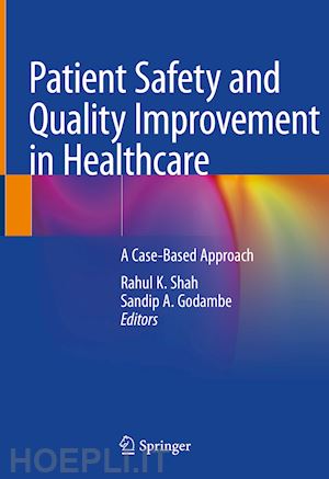shah rahul k. (curatore); godambe sandip a. (curatore) - patient safety and quality improvement in healthcare