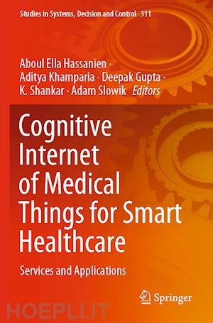 hassanien aboul ella (curatore); khamparia aditya (curatore); gupta deepak (curatore); shankar k. (curatore); slowik adam (curatore) - cognitive internet of medical things for smart healthcare