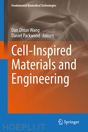 wang dan ohtan (curatore); packwood daniel (curatore) - cell-inspired materials and engineering