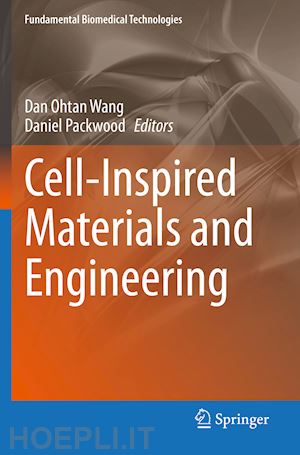 wang dan ohtan (curatore); packwood daniel (curatore) - cell-inspired materials and engineering