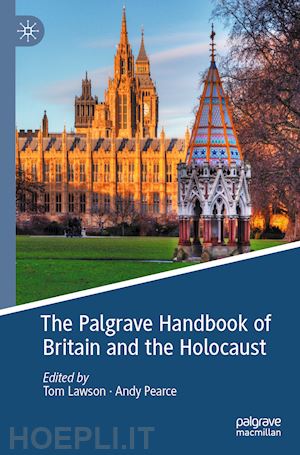 lawson tom (curatore); pearce andy (curatore) - the palgrave handbook of britain and the holocaust