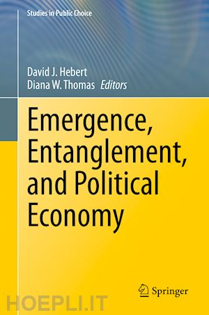 hebert david j. (curatore); thomas diana w. (curatore) - emergence, entanglement, and political economy