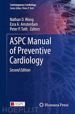 wong nathan d. (curatore); amsterdam ezra a. (curatore); toth peter p. (curatore) - aspc manual of preventive cardiology