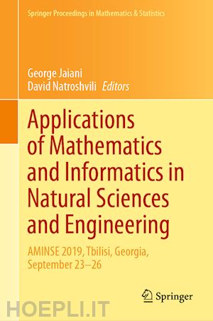 jaiani george (curatore); natroshvili david (curatore) - applications of mathematics and informatics in natural sciences and engineering