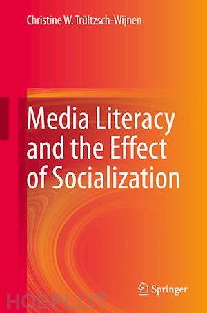 trültzsch-wijnen christine w. - media literacy and the effect of socialization