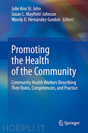st. john julie ann (curatore); mayfield-johnson susan l. (curatore); hernández-gordon wandy d. (curatore) - promoting the health of the community