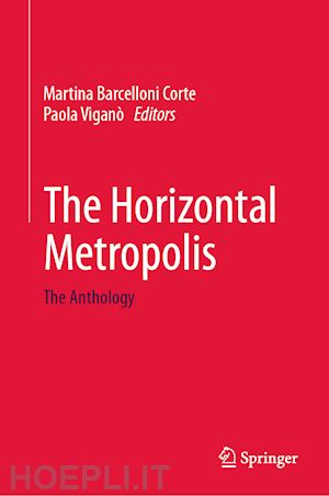 barcelloni corte martina (curatore); viganò paola (curatore) - the horizontal metropolis