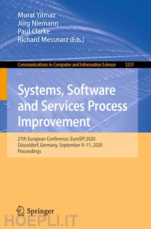 yilmaz murat (curatore); niemann jörg (curatore); clarke paul (curatore); messnarz richard (curatore) - systems, software and services process improvement