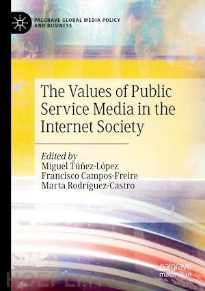 túñez-lópez miguel (curatore); campos-freire francisco (curatore); rodríguez-castro marta (curatore) - the values of public service media in the internet society