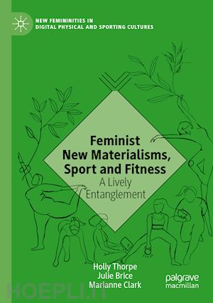 thorpe holly; brice julie; clark marianne - feminist new materialisms, sport and fitness