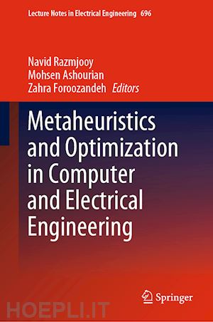 razmjooy navid (curatore); ashourian mohsen (curatore); foroozandeh zahra (curatore) - metaheuristics and optimization in computer and electrical engineering