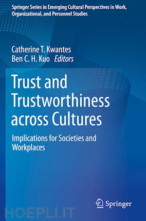 kwantes catherine t. (curatore); kuo ben c. h. (curatore) - trust and trustworthiness across cultures