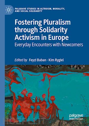 baban feyzi (curatore); rygiel kim (curatore) - fostering pluralism through solidarity activism in europe