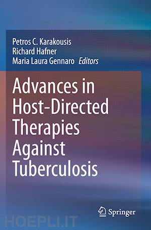 karakousis petros c. (curatore); hafner richard (curatore); gennaro maria laura (curatore) - advances in host-directed therapies against tuberculosis