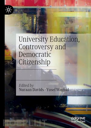 davids nuraan (curatore); waghid yusef (curatore) - university education, controversy and democratic citizenship