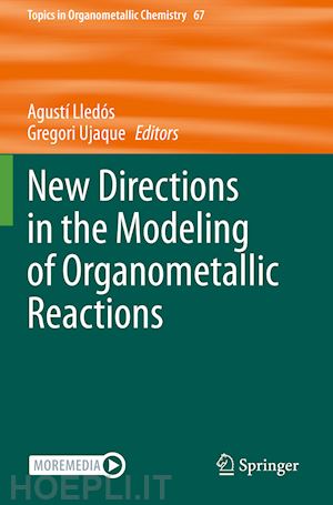 lledós agustí (curatore); ujaque gregori (curatore) - new directions in the modeling of organometallic reactions
