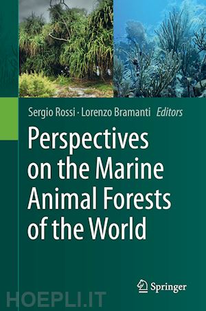 rossi sergio (curatore); bramanti lorenzo (curatore) - perspectives on the marine animal forests of the world