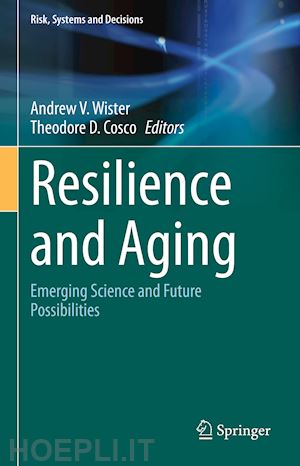 wister andrew v. (curatore); cosco theodore d. (curatore) - resilience and aging