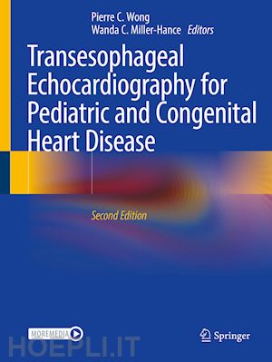 wong pierre c. (curatore); miller-hance wanda c. (curatore) - transesophageal echocardiography for pediatric and congenital heart disease