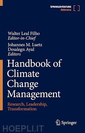 leal filho walter (curatore); luetz johannes m. (curatore); ayal desalegn (curatore) - handbook of climate change management