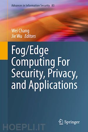 chang wei (curatore); wu jie (curatore) - fog/edge computing for security, privacy, and applications