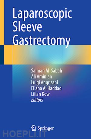 al-sabah salman (curatore); aminian ali (curatore); angrisani luigi (curatore); al haddad eliana (curatore); kow lilian (curatore) - laparoscopic sleeve gastrectomy