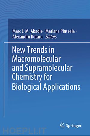 j.m. abadie marc (curatore); pinteala mariana (curatore); rotaru alexandru (curatore) - new trends in macromolecular and supramolecular chemistry for biological applications
