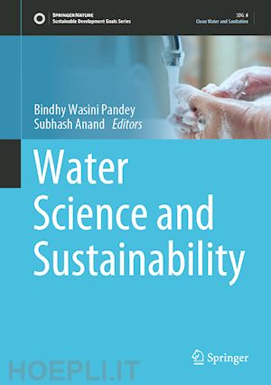 pandey bindhy wasini (curatore); anand subhash (curatore) - water science and sustainability