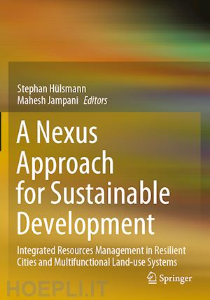 hülsmann stephan (curatore); jampani mahesh (curatore) - a nexus approach for sustainable development